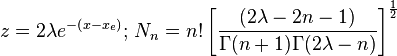 
z=2\lambda  e^{-\left(x-x_e\right)}
\text{;  }
N_n=n!\left[\frac{\left(2\lambda-2n-1\right)}{\Gamma (n+1)\Gamma (2\lambda -n)}\right]^{\frac{1}{2}}
