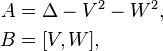 \begin{align}
A &=\Delta - V^2 - W^2, \\
B &=[V,W],
\end{align}