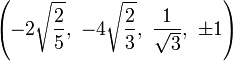 \left(-2\sqrt{\frac{2}{5}},\ -4\sqrt{\frac{2}{3}},\ \frac{1}{\sqrt{3}},\  \pm1\right)