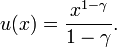  u(x) = \frac{x^{1-\gamma}}{1-\gamma}. 