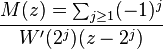  M(z)=\sum_{j\ge 1} (-1)^j\over W^\prime(2^j) (z-2^j)