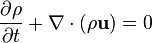 \frac{\partial \rho}{\partial t}+\nabla\cdot \left(\rho\mathbf{u}\right)=0