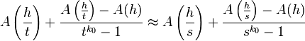 A\left(\frac{h}{t}\right) + \frac{A\left(\frac{h}{t}\right) - A(h)}{t^{k_0}-1} \approx A\left(\frac{h}{s}\right) +\frac{A\left(\frac{h}{s}\right) - A(h)}{s^{k_0}-1}