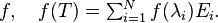 \textstyle f, \quad f(T) = \sum_{i=1}^N  f(\lambda_i ) E_i .