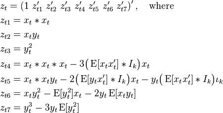 \begin{align}
    & z_t = \left( 1\ z_{t1}'\ z_{t2}'\ z_{t3}'\ z_{t4}'\ z_{t5}'\ z_{t6}'\ z_{t7}' \right)', \quad \text{where} \\
    & z_{t1} = x_t \ast x_t \\
    & z_{t2} = x_t y_t \\
    & z_{t3} = y_t^2 \\
    & z_{t4} = x_t \ast x_t \ast x_t - 3\big(\operatorname{E}[x_tx_t']\ast I_k\big)x_t \\
    & z_{t5} = x_t \ast x_t y_t - 2\big(\operatorname{E}[y_tx_t']\ast I_k\big)x_t - y_t\big(\operatorname{E}[x_tx_t']\ast I_k\big)\iota_k \\
    & z_{t6} = x_t y_t^2 - \operatorname{E}[y_t^2]x_t - 2y_t\operatorname{E}[x_ty_t] \\
    & z_{t7} = y_t^3 - 3y_t\operatorname{E}[y_t^2]
  \end{align}