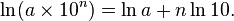 \ln (a\times 10^n) = \ln a + n \ln 10.