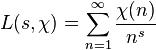 L(s,\chi) = \sum_{n=1}^\infty \frac{\chi(n)}{n^s}