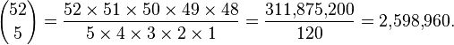  {52 \choose 5} = \frac{52\times51\times50\times49\times48}{5\times4\times3\times2\times1} = \frac{311{,}875{,}200}{120} = 
2{,}598{,}960.