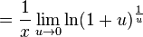 =\frac{1}{x} \lim_{u \to 0} \ln(1+u)^\frac {1}{u}