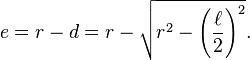 e=r-d=r-\sqrt{r^2-\left(\frac{\ell}{2}\right)^2}.