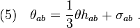 (5)\quad \theta_{ab}=\frac{1}{3}\theta h_{ab} +\sigma_{ab}\;.