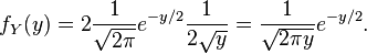  f_Y(y) = 2\frac{1}{\sqrt{2\pi}}e^{-y/2} \frac{1}{2\sqrt{y}} = \frac{1}{\sqrt{2\pi y}}e^{-y/2}. 