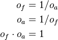 
\begin{align}
o_f &= 1/o_a\\
o_a &= 1/o_f\\
o_f \cdot o_a &= 1
\end{align}
