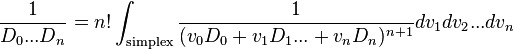  {1\over D_0 ... D_n } = n! \int_{\mathrm{simplex}} {1\over (v_0 D_0 +v_1 D_1 ... + v_n D_n)^{n+1}} dv_1 dv_2 ... dv_n 