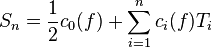  S_n=\frac{1}{2}c_0(f)+\sum_{i=1}^n c_i(f) T_i 