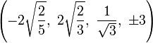 \left(-2\sqrt{\frac{2}{5}},\ 2\sqrt{\frac{2}{3}},\  \frac{1}{\sqrt{3}},\  \pm3\right)