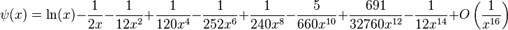  \psi(x) = \ln(x) - \frac{1}{2x} - \frac{1}{12x^2} + \frac{1}{120x^4} - \frac{1}{252x^6} + \frac{1}{240x^8} - \frac{5}{660x^{10}} + \frac{691}{32760x^{12}} - \frac{1}{12x^{14}} + O\left(\frac{1}{x^{16}}\right)