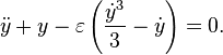  \ddot{y} + y -\varepsilon \left( \frac{\dot{y}^{3}}{3} - \dot{y}\right) = 0.