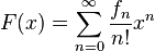 F(x) = \sum^{\infty}_{n=0}\frac{f_n}{n!}x^n