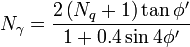  N_\gamma = \frac{ 2 \left( N_q + 1 \right) \tan \phi ' }{1 + 0.4 \sin 4 \phi ' }