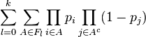 \sum\limits_{l=0}^k \sum\limits_{A\in F_l} \prod\limits_{i\in A} p_i \prod\limits_{j\in A^c} (1-p_j)