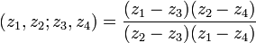 \displaystyle{ (z_1,z_2;z_3,z_4)={(z_1-z_3)(z_2-z_4)\over(z_2-z_3)(z_1-z_4)}}