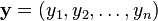 \mathbf{y} = (y_1, y_2, \ldots, y_n)