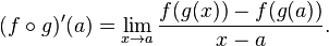 (f \circ g)'(a) = \lim_{x \to a} \frac{f(g(x)) - f(g(a))}{x - a}.