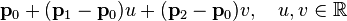 \mathbf{p}_0 + (\mathbf{p}_1-\mathbf{p}_0)u + (\mathbf{p}_2-\mathbf{p}_0)v, \quad u,v\in\mathbb{R}