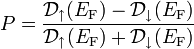 P = \frac{\mathcal{D}_\uparrow(E_\mathrm{F}) - \mathcal{D}_\downarrow(E_\mathrm{F})}{\mathcal{D}_\uparrow(E_\mathrm{F}) + \mathcal{D}_\downarrow(E_\mathrm{F})}