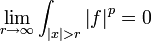 \lim_{r\to\infty}\int_{|x|>r}\left|f\right|^p=0