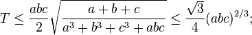 T \leq \frac{abc}{2}\sqrt{\frac{a+b+c}{a^3+b^3+c^3+abc}} \leq \frac{\sqrt{3}}{4}(abc)^{2/3};