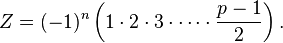 Z = (-1)^n \left(1 \cdot 2 \cdot 3 \cdot \cdots \cdot \frac{p-1}2\right).