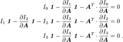 \begin{align}
I_0~\boldsymbol{\mathit{1}} - \frac{\partial I_1}{\partial \boldsymbol{A}}~\boldsymbol{\mathit{1}} - \boldsymbol{A}^T\cdot\frac{\partial I_0}{\partial \boldsymbol{A}} & = 0 \\
I_1~\boldsymbol{\mathit{1}} - \frac{\partial I_2}{\partial \boldsymbol{A}}~\boldsymbol{\mathit{1}} - I_2~\boldsymbol{\mathit{1}} - \frac{\partial I_3}{\partial \boldsymbol{A}}~\boldsymbol{\mathit{1}} - \boldsymbol{A}^T\cdot\frac{\partial I_2}{\partial \boldsymbol{A}} & = 0 \\
I_3~\boldsymbol{\mathit{1}} - \frac{\partial I_4}{\partial \boldsymbol{A}}~\boldsymbol{\mathit{1}} - \boldsymbol{A}^T\cdot\frac{\partial I_3}{\partial \boldsymbol{A}} & = 0 ~.
    \end{align}