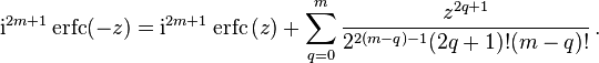 
\mathrm i^{2m+1} \operatorname{erfc} (-z)
= \mathrm i^{2m+1} \operatorname{erfc}\, (z)
+ \sum_{q=0}^m \frac{z^{2q+1}}{2^{2(m-q)-1}(2q+1)! (m-q)!}\,.
