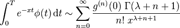 \int_0^T e^{-xt}\phi(t)\,\mathrm dt \sim \sum_{n=0}^{\infty} \frac{g^{(n)}(0) \ \Gamma(\lambda+n+1)}{n! \ x^{\lambda+n+1}}