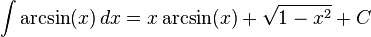 \int\arcsin(x)\,dx=
  x\arcsin(x)+
 {\sqrt{1-x^2}}+C