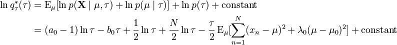 
\begin{align}
\ln q_\tau^*(\tau) &= \operatorname{E}_{\mu}[\ln p(\mathbf{X}\mid \mu,\tau) + \ln p(\mu\mid \tau)] + \ln p(\tau) + \text{constant} \\
                    &= (a_0 - 1) \ln \tau - b_0 \tau + \frac{1}{2} \ln \tau + \frac{N}{2} \ln \tau - \frac{\tau}{2} \operatorname{E}_\mu [\sum_{n=1}^N (x_n-\mu)^2 + \lambda_0(\mu - \mu_0)^2] + \text{constant}
\end{align}
