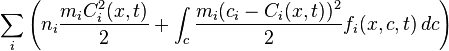 \sum_i \left( n_i\frac{m_i C^2_i(x,t)}{2} + \int_c \frac{m_i (c_i-C_i(x,t))^2}{2} f_i(x,c,t)\, dc \right)