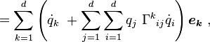 =\sum_{k=1}^{d}\left( \dot q_k \  + \sum_{j=1}^{d}\sum_{i=1}^{d} q_j \  {\Gamma^k}_{ij} \dot q_i \right) \boldsymbol{e_k} \ , 