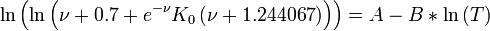 \ln \left( {\ln \left( {\nu  + 0.7 + e^{ - \nu } K_0 \left( {\nu  + 1.244067} \right)} \right)} \right) = A - B*\ln \left( T \right)