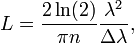 L={2 \ln(2) \over \pi n} {\lambda^2 \over \Delta\lambda},