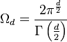 \Omega_{d} = \frac{2\pi^\frac{d}{2}}{\Gamma\left(\frac{d}{2}\right)}\ 