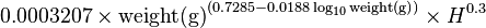  0.0003207
 \times \mathrm{weight} \mathrm{(g)}^{(0.7285 - 0.0188 \log_{10}{\mathrm{weight} \mathrm{ (g)}})}
 \times H^{0.3} 