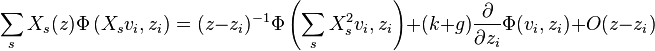 \sum_s X_s(z)\Phi \left (X_sv_i,z_i \right ) = (z-z_i)^{-1} \Phi \left (\sum_s X_s^2v_i,z_i \right ) + (k+g){\partial\over \partial z_i} \Phi(v_i,z_i) +O(z-z_i)