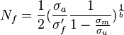 N_f = \frac{1}{2}(\frac{\sigma_a}{\sigma'_f}\frac{1}{1 - \frac{\sigma_m}{\sigma_u}})^{\frac{1}{b}}