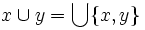 x \cup y = \bigcup\{x,y\}