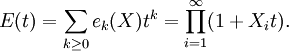 E(t)=\sum_{k\geq0}e_k(X)t^k=\prod_{i=1}^\infty(1+X_it).