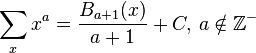 \sum _x x^a = \frac{B_{a+1}(x)}{a+1} + C,\,a\notin \mathbb{Z}^-