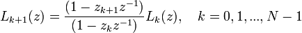 L_{k+1}(z) = \frac{(1-z_{k+1}z^{-1})}{(1-z_kz^{-1})}L_k(z),\quad k=0, 1, ..., N-1